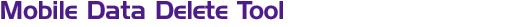 Mobile Data Delete Tool